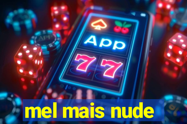 mel mais nude